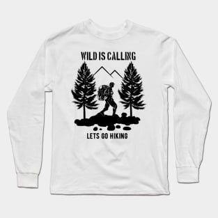 Wild Is Calling Lets Go Hiking Long Sleeve T-Shirt